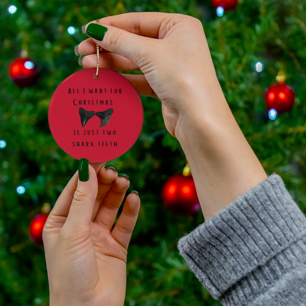 All I Want For Christmas Is Just Two Shark Teeth Ceramic Ornaments - Image 3