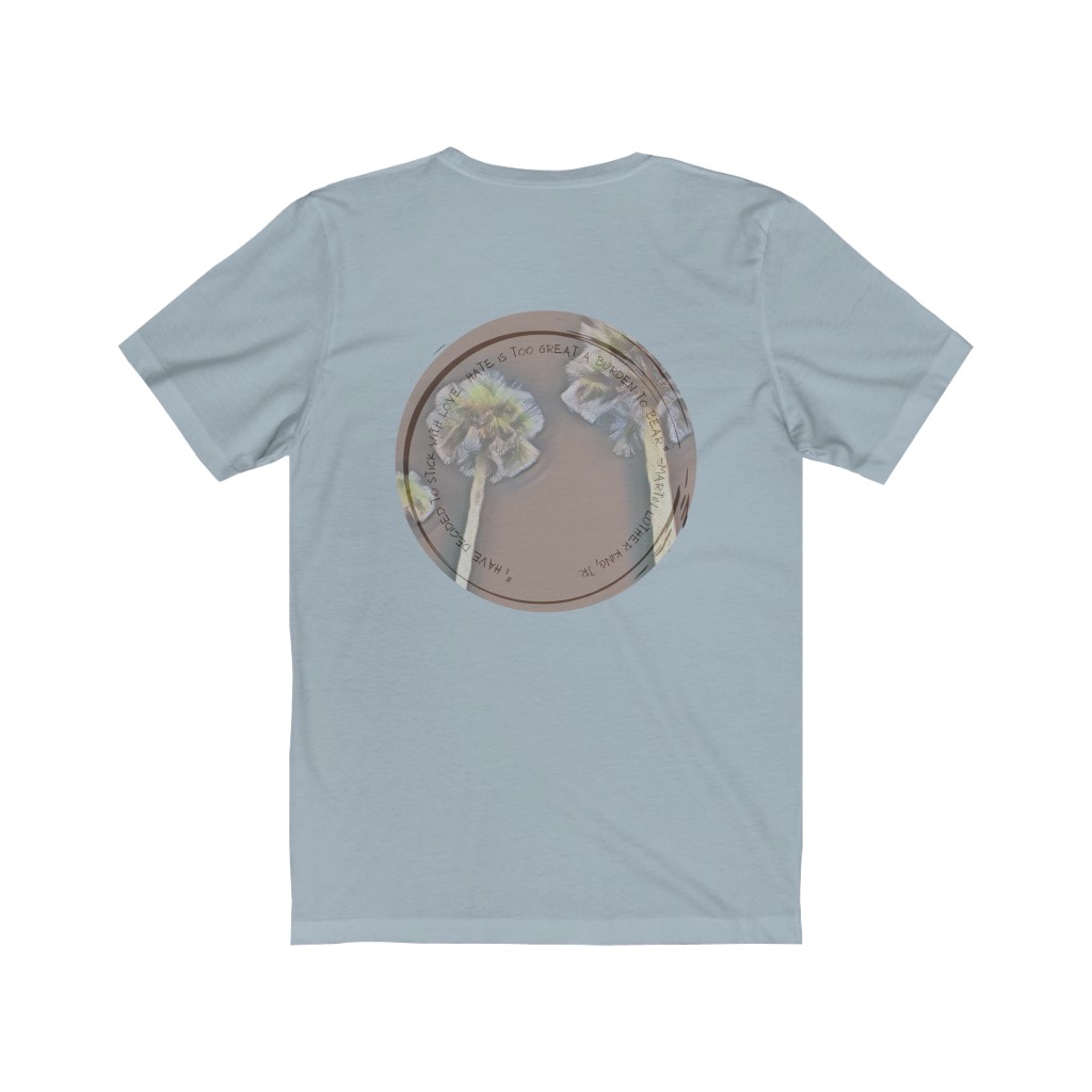 “I have decided to stick with love.  Hate is too great a burden to bear.” -MLK, Jr Quote Unisex Jersey Short Sleeve Tee