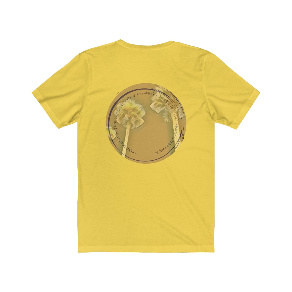 “I have decided to stick with love.  Hate is too great a burden to bear.” -MLK, Jr Quote Unisex Jersey Short Sleeve Tee - Image 11