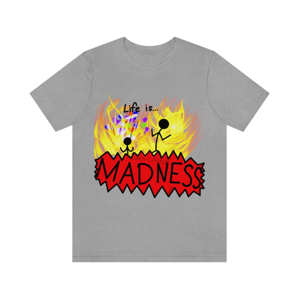 Life is Madness Tee | Flames | Chaos | Unisex Jersey Short Sleeve Tee - Image 13