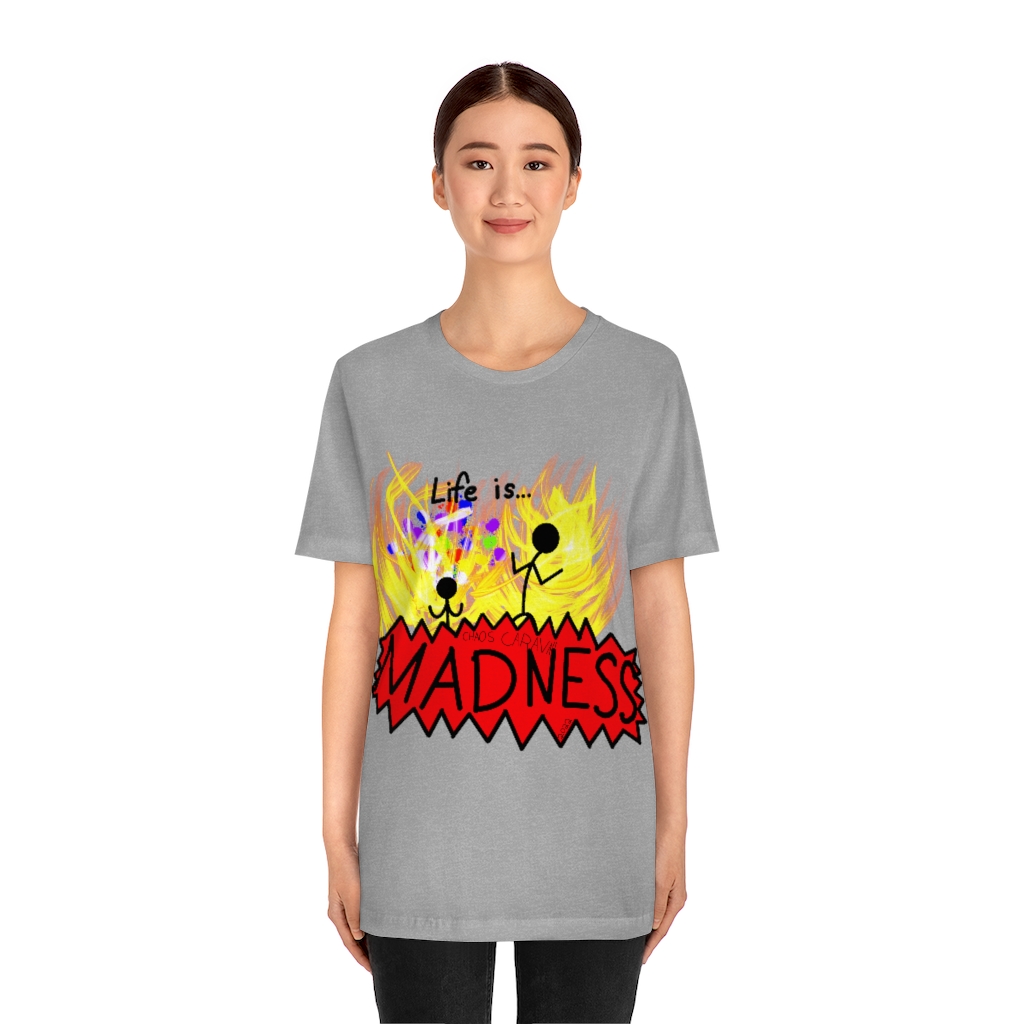 Life is Madness Tee | Flames | Chaos | Unisex Jersey Short Sleeve Tee - Image 14