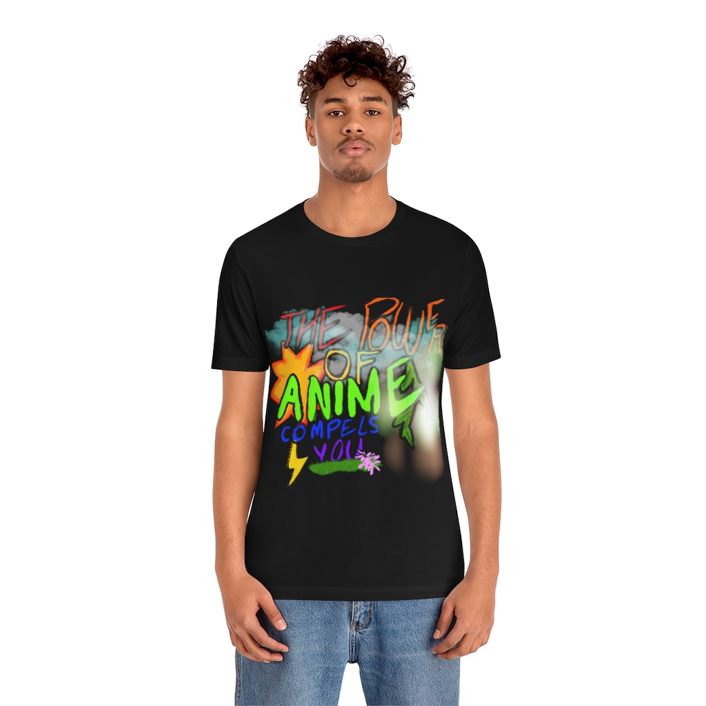 Anime Fan Tee | The Power of Anime Compels You T-Shirt | Anime Lover | Unisex Jersey Short Sleeve Tee - Image 3