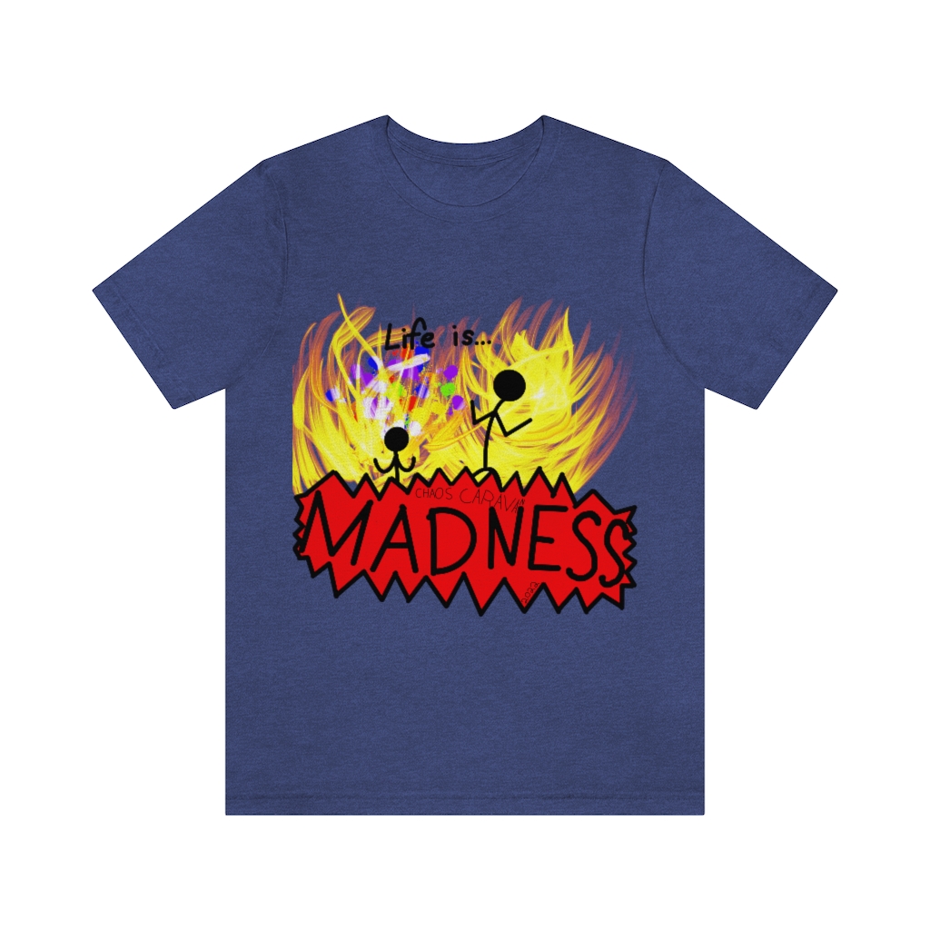 Life is Madness Tee | Flames | Chaos | Unisex Jersey Short Sleeve Tee - Image 16