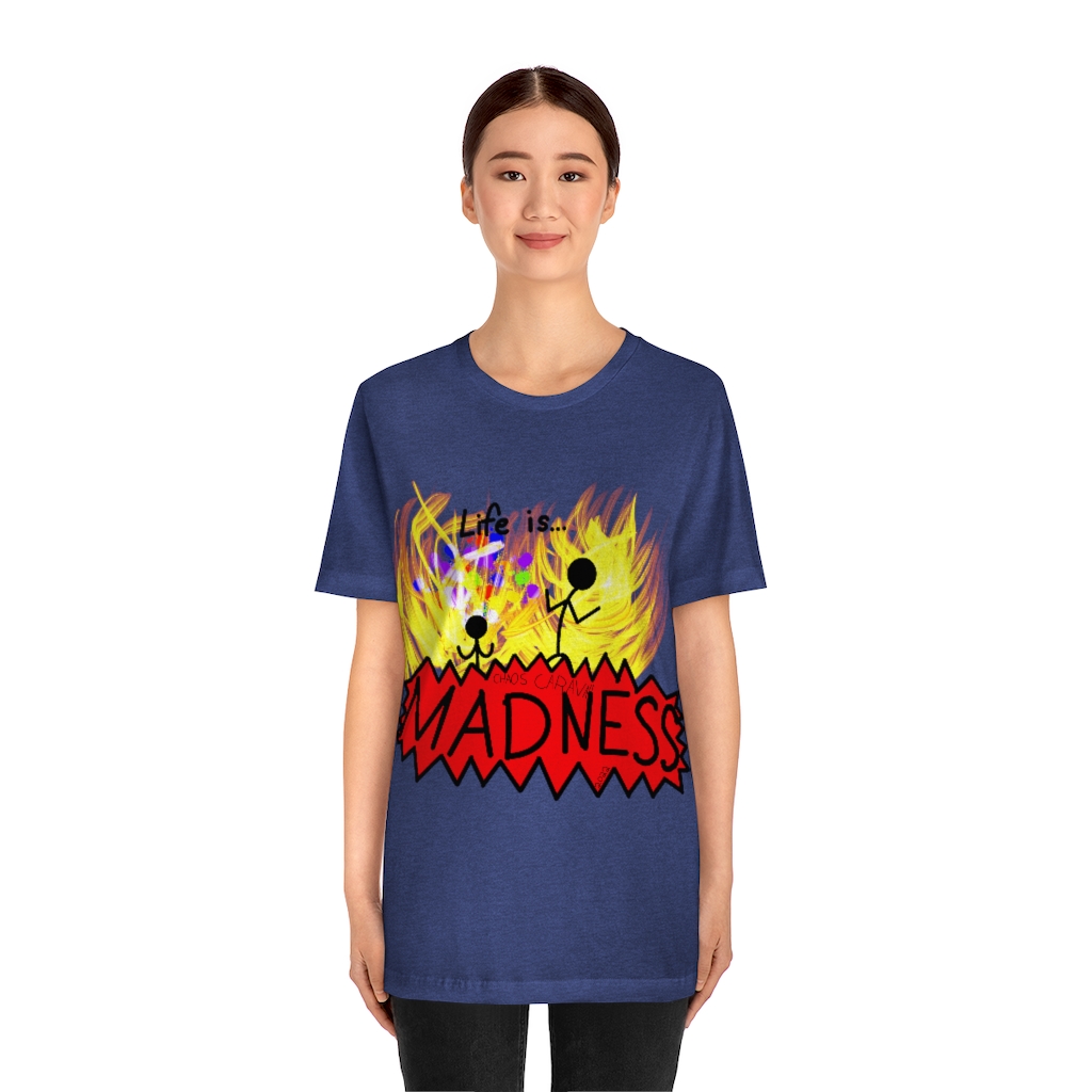 Life is Madness Tee | Flames | Chaos | Unisex Jersey Short Sleeve Tee - Image 17