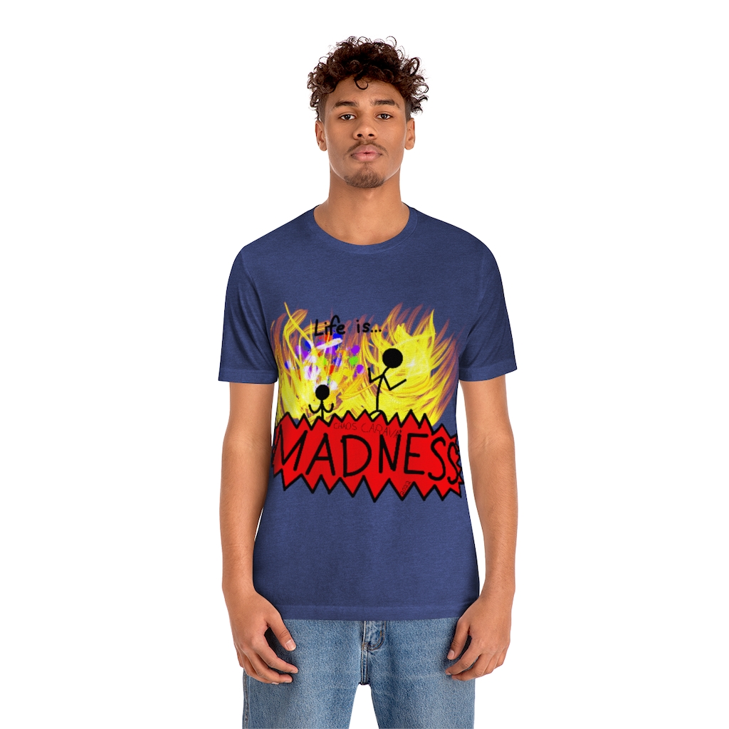 Life is Madness Tee | Flames | Chaos | Unisex Jersey Short Sleeve Tee - Image 18