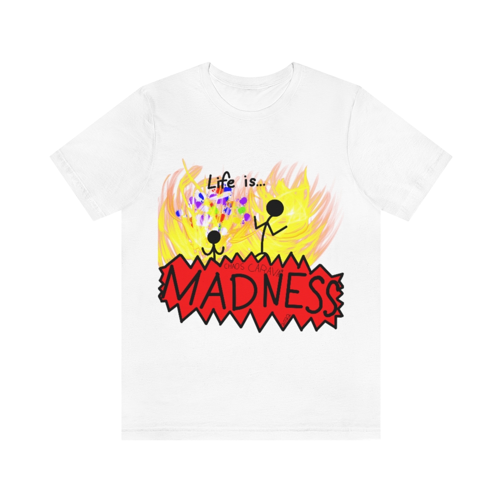 Life is Madness Tee | Flames | Chaos | Unisex Jersey Short Sleeve Tee - Image 4