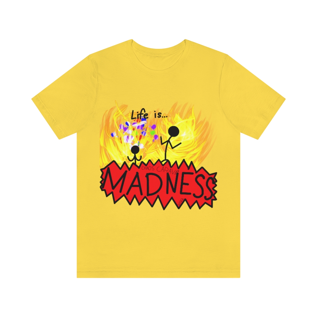 Life is Madness Tee | Flames | Chaos | Unisex Jersey Short Sleeve Tee - Image 10