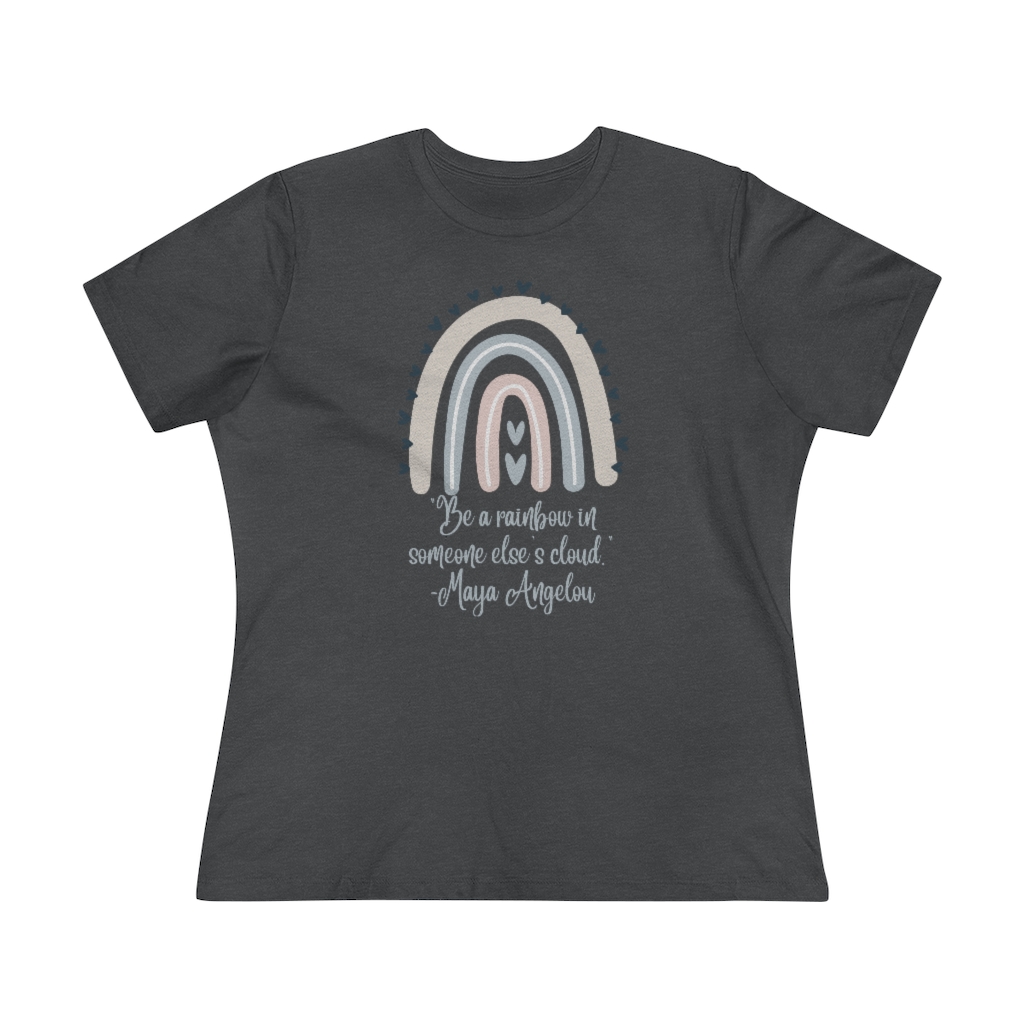 Be a Rainbow in Someone Else’s Cloud T-shirt | Maya Angelou | Inspirational | Women's Premium Tee - Image 9