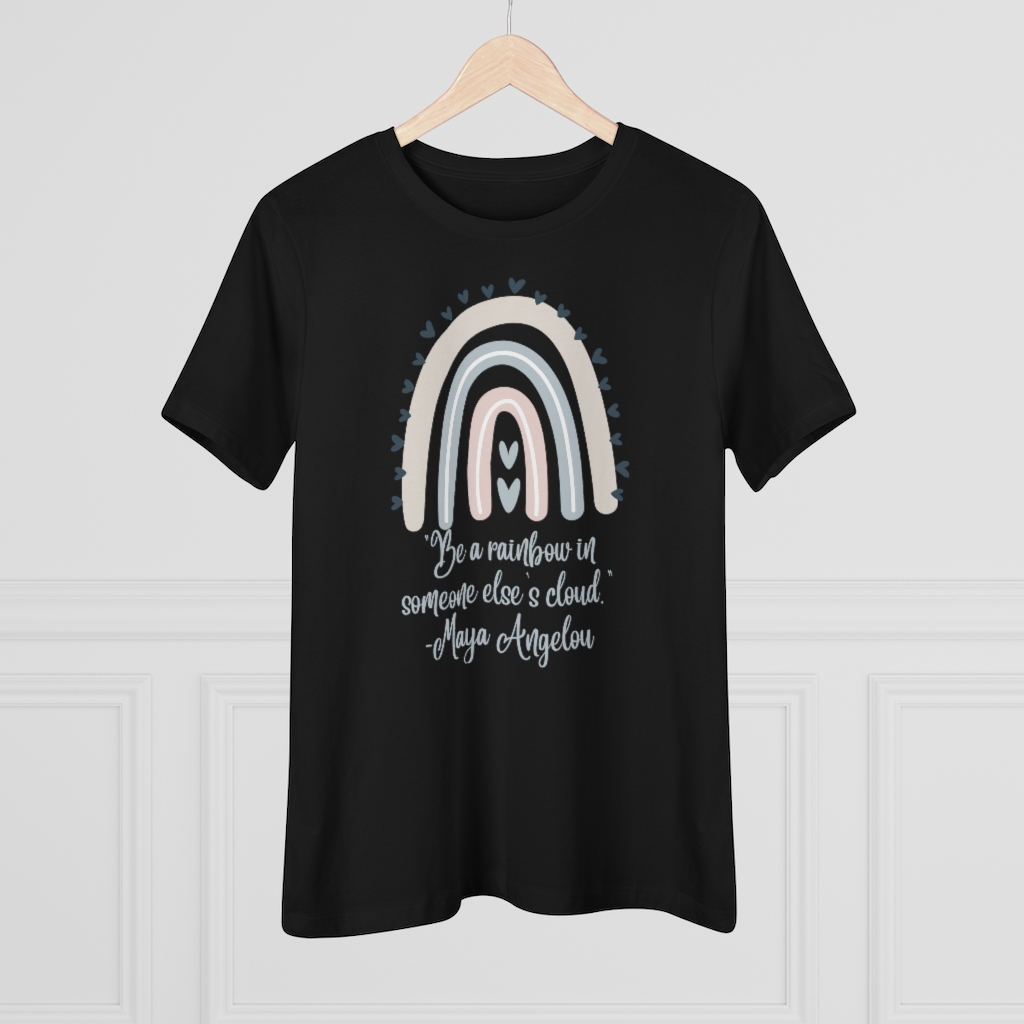 Be a Rainbow in Someone Else’s Cloud T-shirt | Maya Angelou | Inspirational | Women's Premium Tee - Image 3