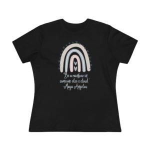 Be a Rainbow in Someone Else’s Cloud T-shirt | Maya Angelou | Inspirational | Women's Premium Tee