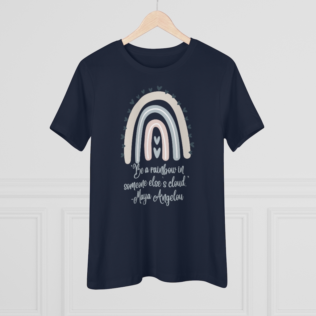 Be a Rainbow in Someone Else’s Cloud T-shirt | Maya Angelou | Inspirational | Women's Premium Tee - Image 15