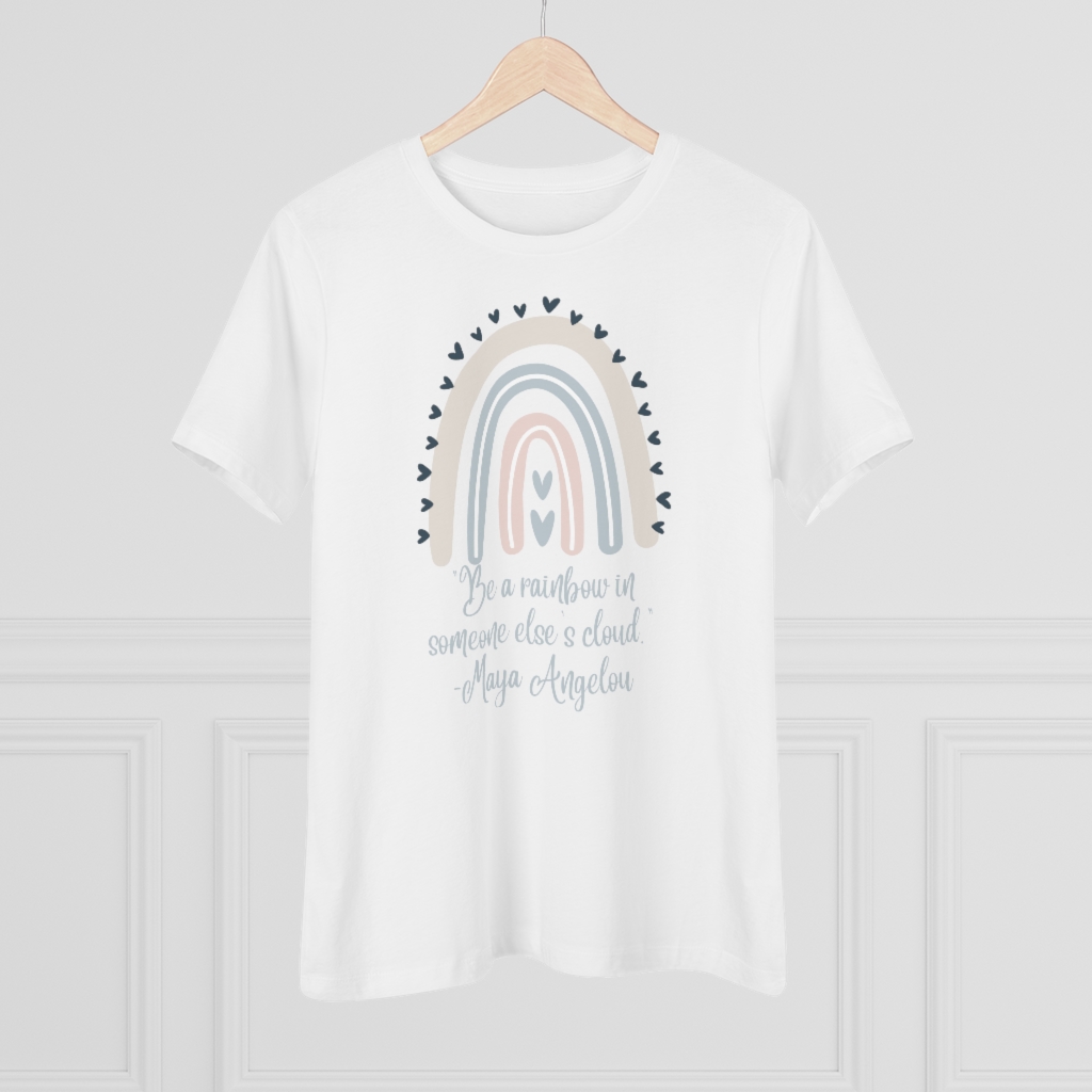 Be a Rainbow in Someone Else’s Cloud T-shirt | Maya Angelou | Inspirational | Women's Premium Tee - Image 7