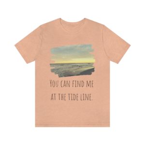 Beach Shirt | Tide Tee | Tideline | Find Me At the Beach | Vacation Shirt | Ocean Unisex Jersey Short Sleeve Tee