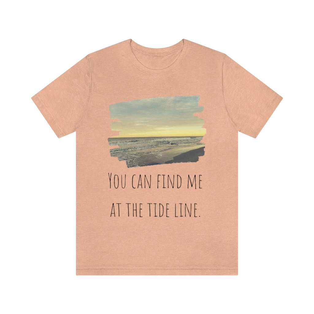 Beach Shirt | Tide Tee | Tideline | Find Me At the Beach | Vacation Shirt | Ocean Unisex Jersey Short Sleeve Tee